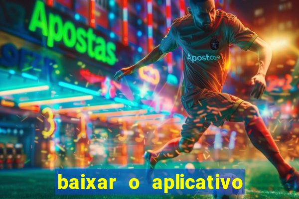 baixar o aplicativo vai de bet